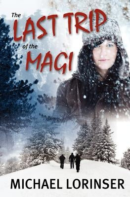 The Last Trip of the Magi by Lorinser, Michael