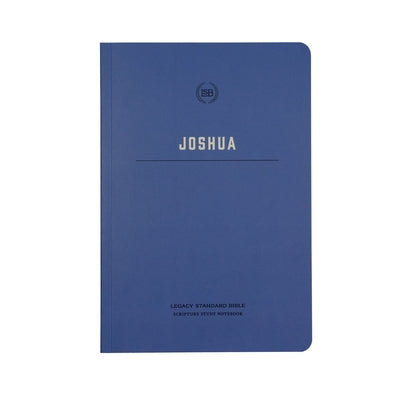 Lsb Scripture Study Notebook: Joshua: Legacy Standard Bible by Steadfast Bibles