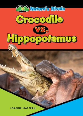 Crocodile vs. Hippopotamus by Mattern, Joanne
