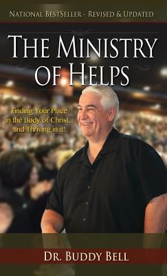 Ministry of Helps: Finding Your Place in the Body of Christ...and Thriving in It! by Bell, Buddy