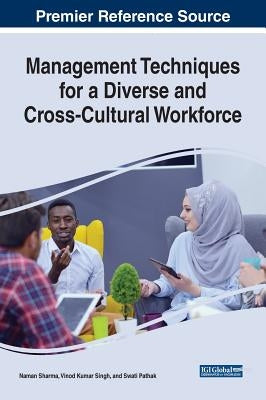Management Techniques for a Diverse and Cross-Cultural Workforce by Sharma, Naman