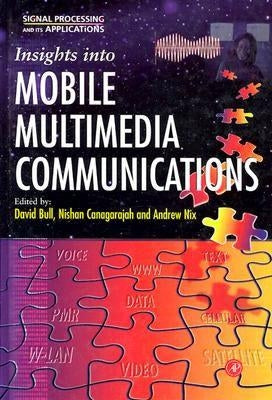 Insights Into Mobile Multimedia Communications by Bull, David