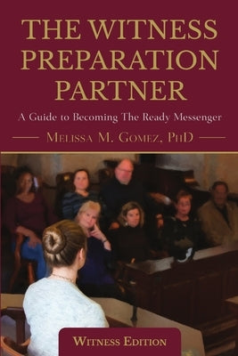 The Witness Preparation Partner: A Guide to Becoming the Ready Messenger (Witness Edition) by Gomez, Melissa M.
