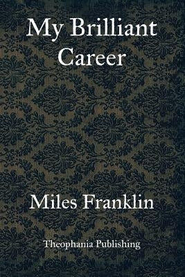 My Brilliant Career by Franklin, Miles