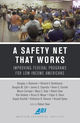 A Safety Net That Works: Improving Federal Programs for Low-Income Americans by Doar, Robert