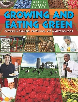 Growing and Eating Green: Careers in Farming, Producing, and Marketing Food by Owen, Ruth