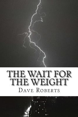 The Wait for The Weight by Roberts, Dave