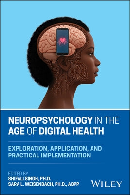 Neuropsychology in the Age of Digital Health: Exploration, Application, and Practical Implementation by Weisenbach, Sara L.