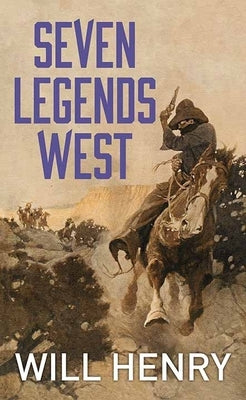 Seven Legends West by Henry, Will