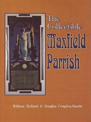 The Collectible Maxfield Parrish by Holland, William R.