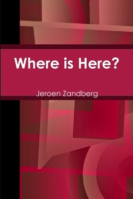 Where is Here? by Zandberg, Jeroen