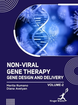 Non Viral Gene Therapy: Gene Design and Delivery Vol 2 by Rumano, Merita