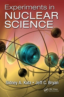 Experiments in Nuclear Science by Katz, Sidney A.