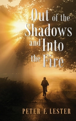 Out of the Shadows and into the Fire by Lester, Peter F.