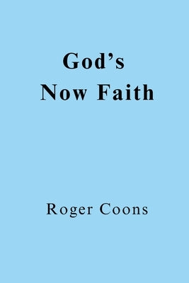 God's Now Faith by Coons, Roger