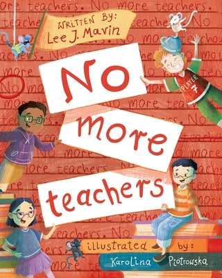No More Teachers by Mavin, Lee J.