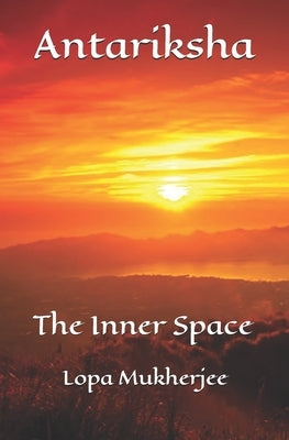 Antariksha: The Inner Space by Mukherjee, Lopa
