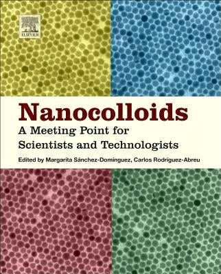 Nanocolloids: A Meeting Point for Scientists and Technologists by Sanchez-Dominguez, Margarita