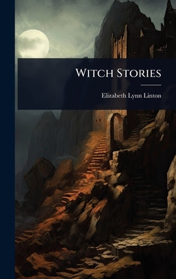 Witch Stories by Linton, Elizabeth Lynn