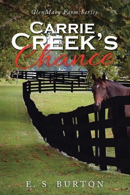 Carrie Creek's Chance: Glenmary Farm Series by Burton, E. S.