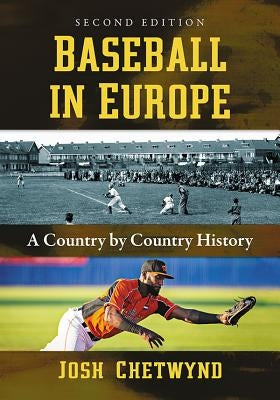 Baseball in Europe: A Country by Country History, 2d ed. by Chetwynd, Josh