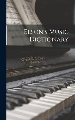 Elson's Music Dictionary by Anonymous