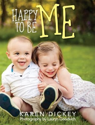 Happy to Be Me by Dickey, Karen