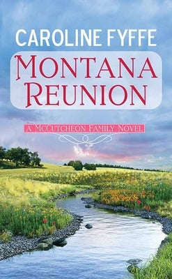 Montana Reunion: A McCutcheon Family Novel by Fyffe, Caroline