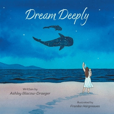 Dream Deeply by Blacow-Draeger, Ashley