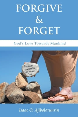 Forgive & Forget by Ajibolorunrin, Isaac O.
