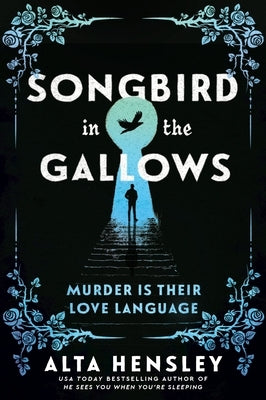 Songbird in the Gallows by Hensley, Alta