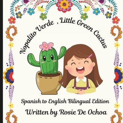 Nopalito Verde - Little Green Cactus: Spanish - English Bilingual by de Ochoa, Rosie