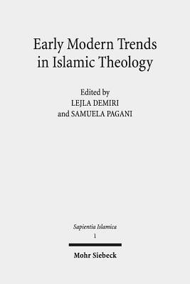Early Modern Trends in Islamic Theology: 'Abd Al-Ghani Al-Nabulusi and His Network of Scholarship (Studies and Texts) by Demiri, Lejla