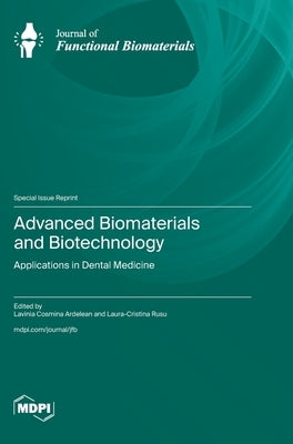 Advanced Biomaterials and Biotechnology: Applications in Dental Medicine by Ardelean, Lavinia Cosmina