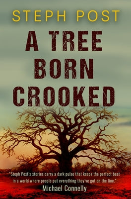 A Tree Born Crooked by Post, Steph