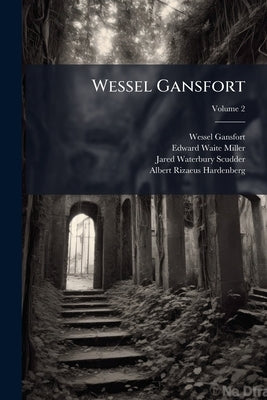 Wessel Gansfort; Volume 2 by Gansfort, Wessel
