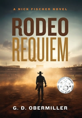 Rodeo Requiem: A Nick Fischer Novel by Obermiller, G. D.