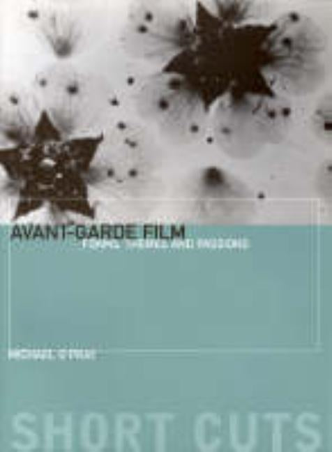Avant-Garde Film: Forms, Themes and Passions by O'Pray, Michael