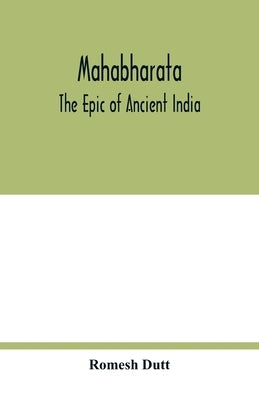 Mahabharata: the epic of ancient India by Dutt, Romesh