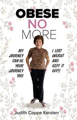 Obese No More: Follow My Journey by Coppe Kersten, Judith