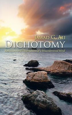 Dichotomy: Reflections and Observations of a Misunderstood Mind by Ali, Jawad G.