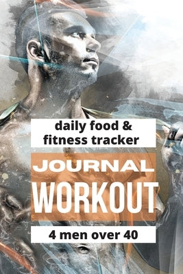 Workout Journal For Men Over 40 by Read Me Press, Pick Me