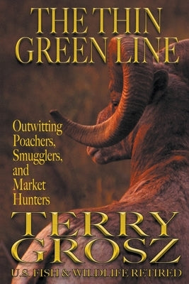 The Thin Green Line by Grosz, Terry