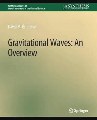 Gravitational Waves: An Overview by Feldbaum, David M.