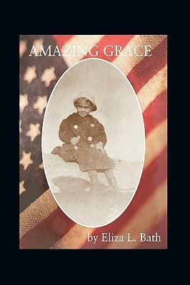 Amazing Grace: My Mother's Spiritual Journey in Prose by Bath, Eliza Louise