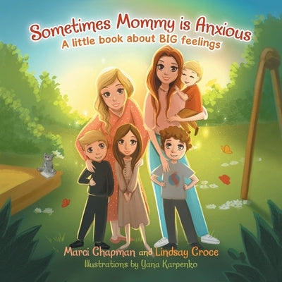 Sometimes Mommy Is Anxious: A Little Book About Big Feelings by Chapman, Marci