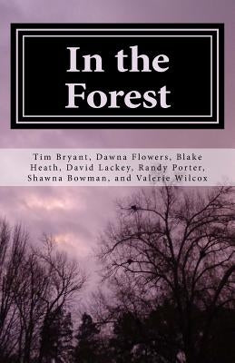 In the Forest: A Creepy Collection of Strange Tales by Bryant, Tim