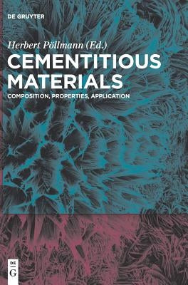 Cementitious Materials: Composition, Properties, Application by Pöllmann, Herbert
