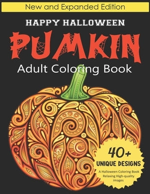 Pumkin Adult Coloring book: Happy Halloween: New and Expanded Edition, 40+ Unique Designs, A Halloween Coloring Book, Relaxing High-quality Images by Publication, Sally Activity