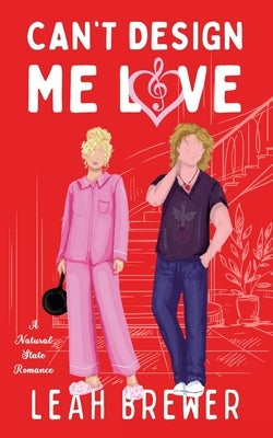 Can't Design Me Love by Brewer, Leah